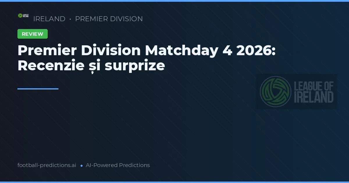 Premier Division Matchday 4 2026: Recenzie și surprize