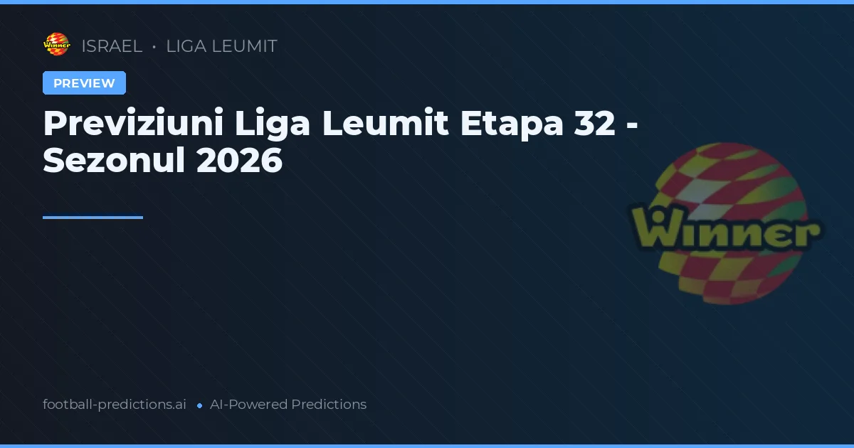 Previziuni Liga Leumit Etapa 32 - Sezonul 2026