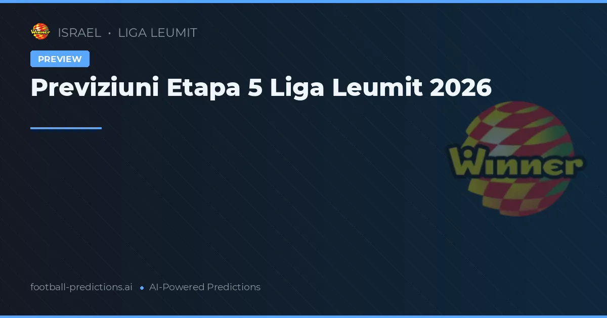 Previziuni Etapa 5 Liga Leumit 2026