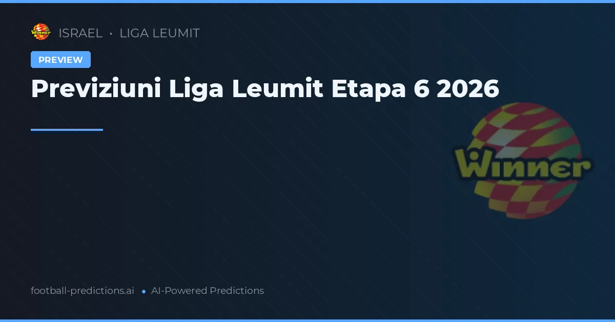 Previziuni Liga Leumit Etapa 6 2026