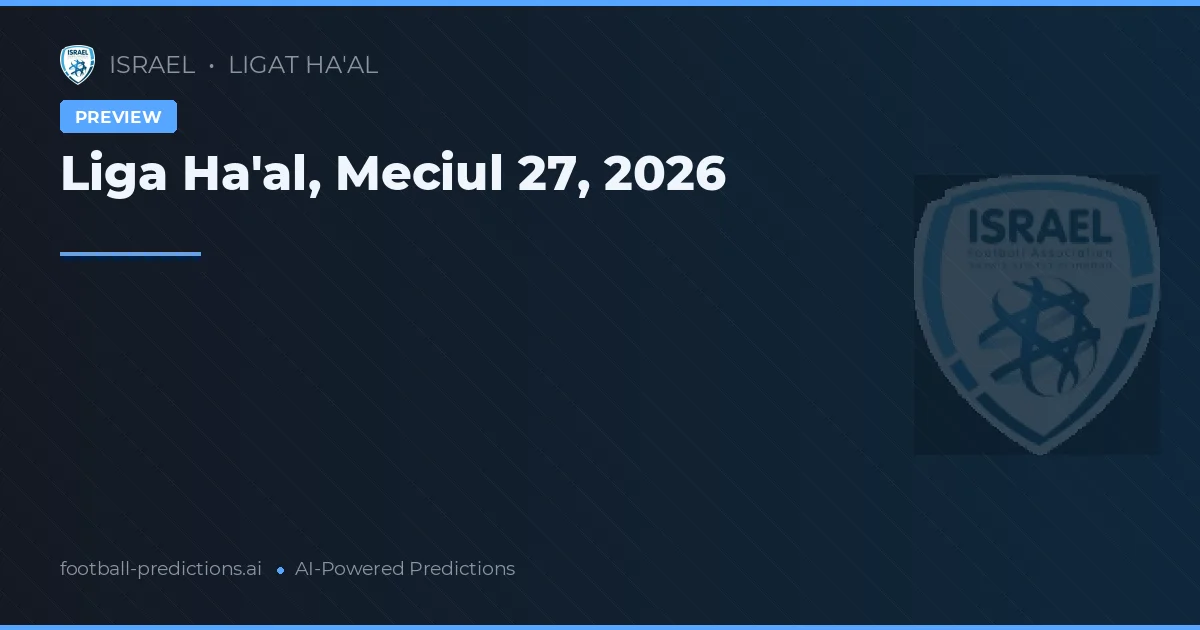 Liga Ha'al, Meciul 27, 2026
