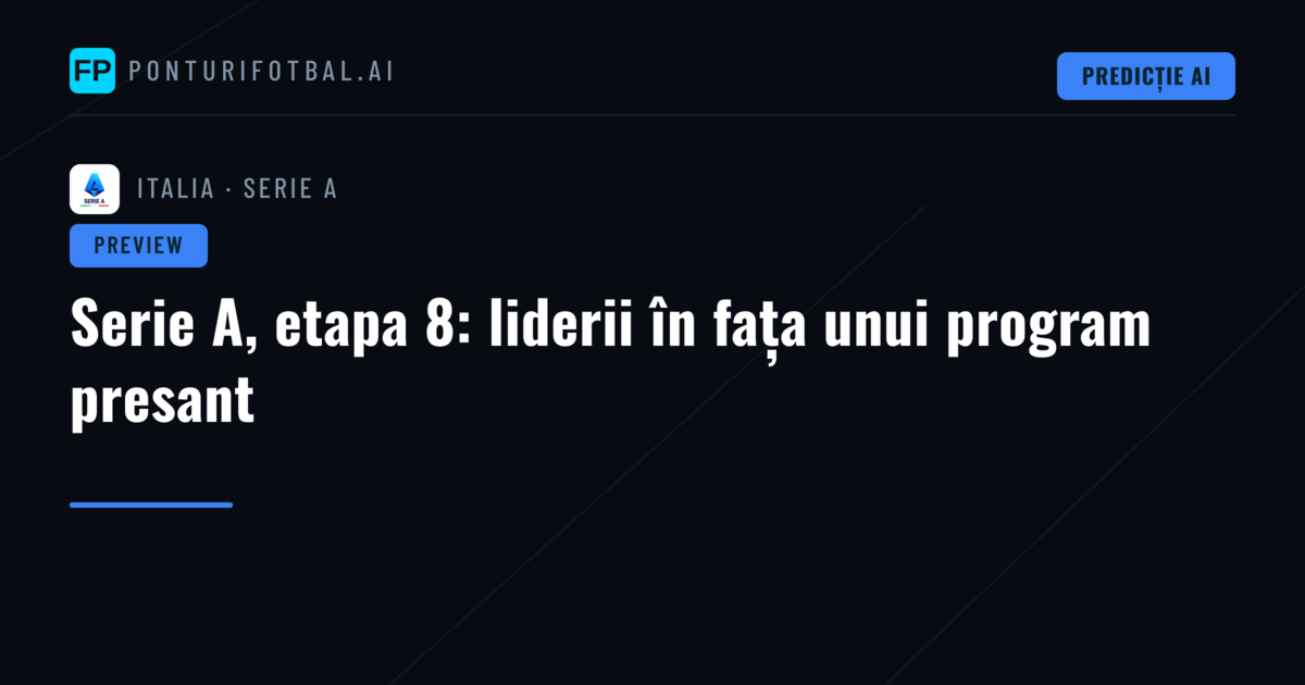Serie A, etapa 8: liderii în fața unui program presant