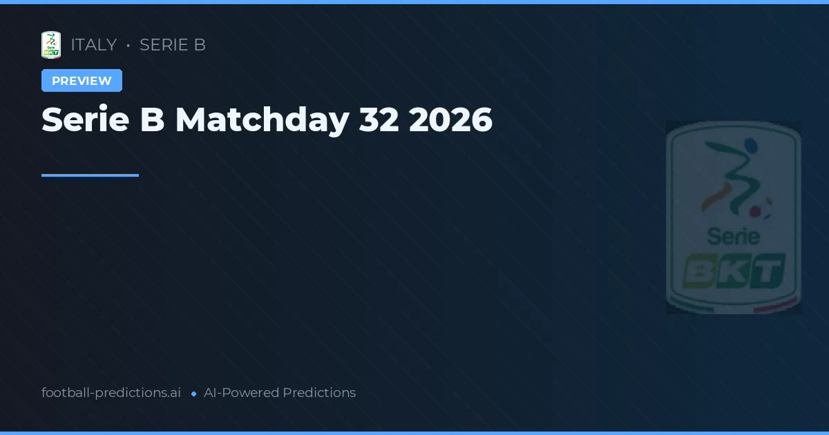 Serie B Matchday 32 2026