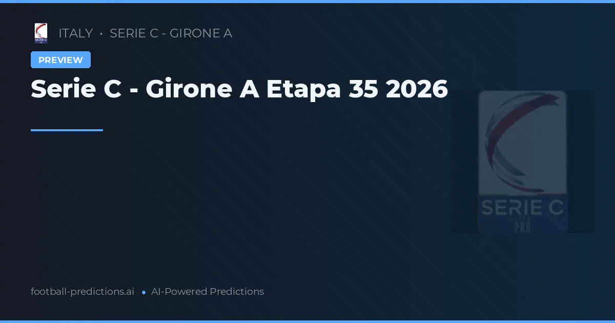 Serie C - Girone A Etapa 35 2026
