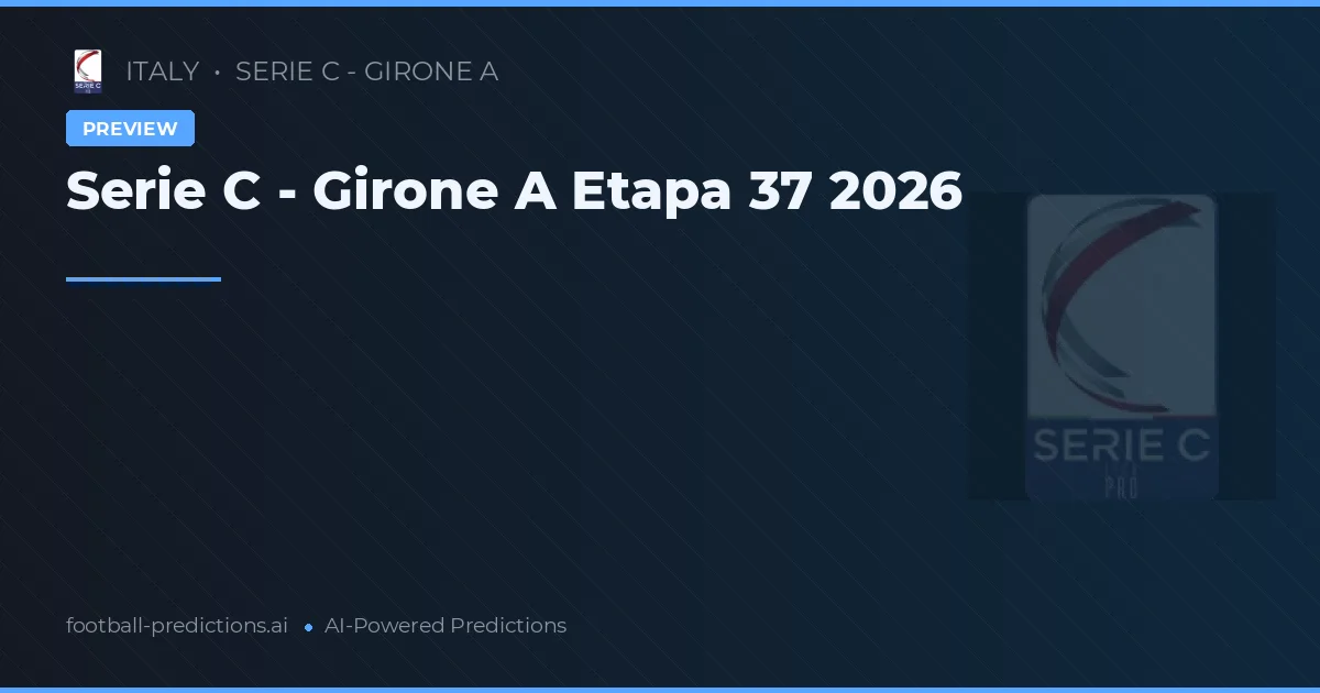Serie C - Girone A Etapa 37 2026