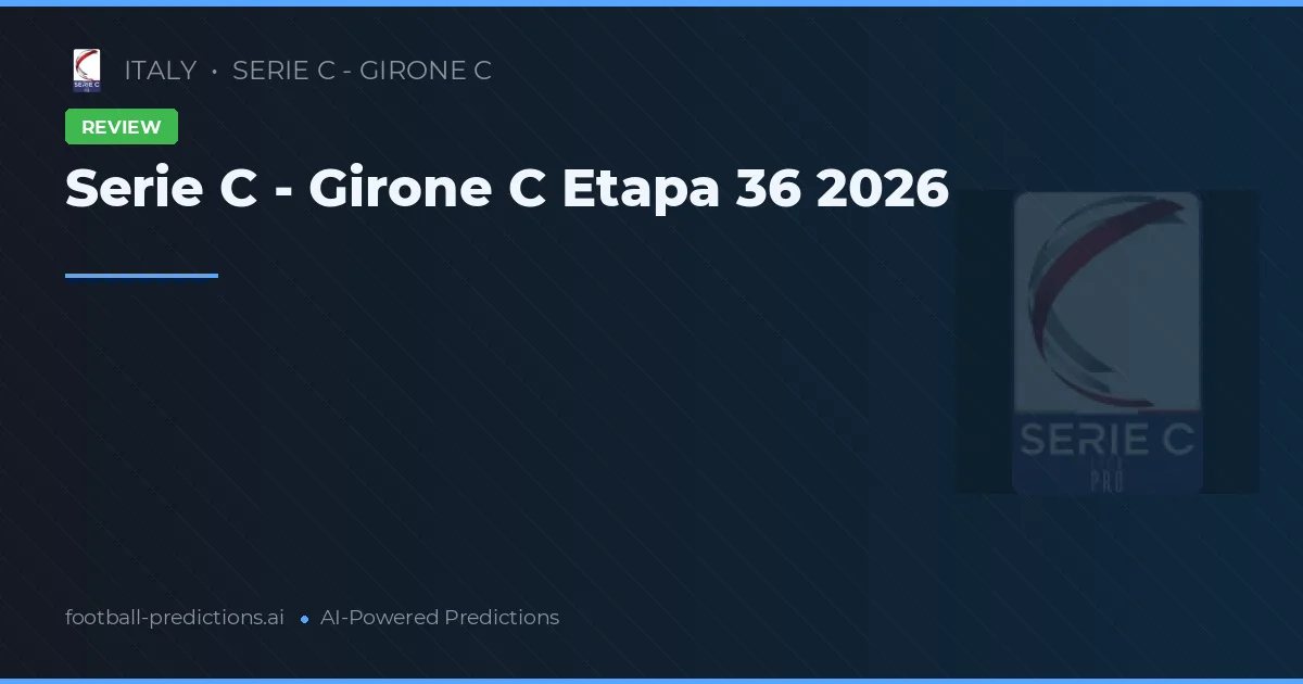 Serie C - Girone C Etapa 36 2026