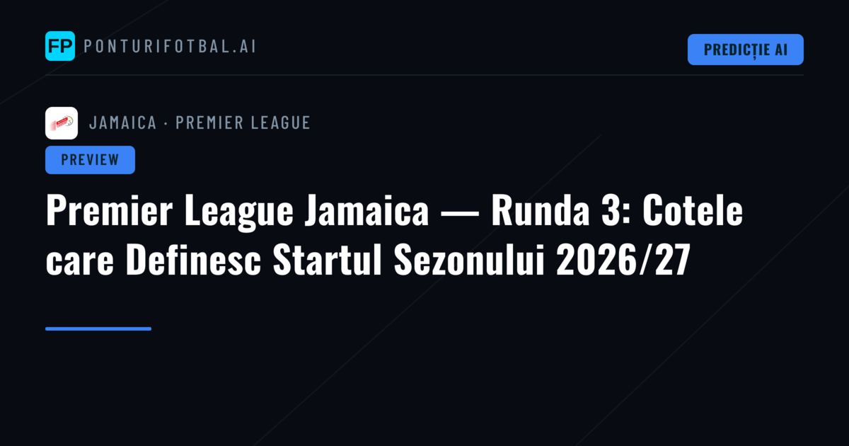 Premier League Jamaica — Runda 3: Cotele care Definesc Startul Sezonului 2026/27