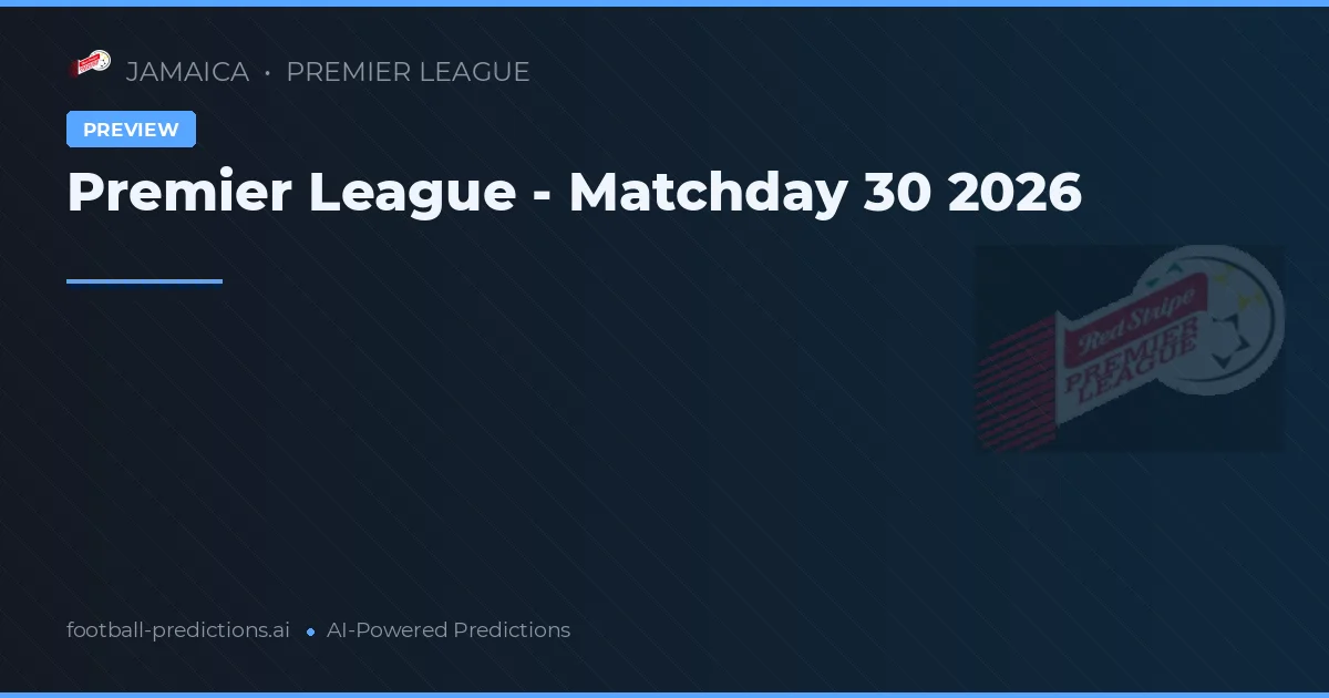 Premier League - Matchday 30 2026