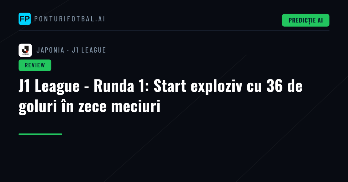 J1 League - Runda 1: Start exploziv cu 36 de goluri în zece meciuri