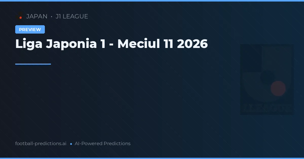 Liga Japonia 1 - Meciul 11 2026