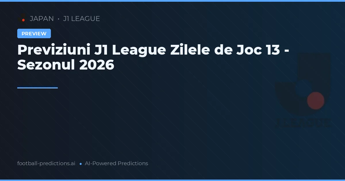 Previziuni J1 League Zilele de Joc 13 - Sezonul 2026