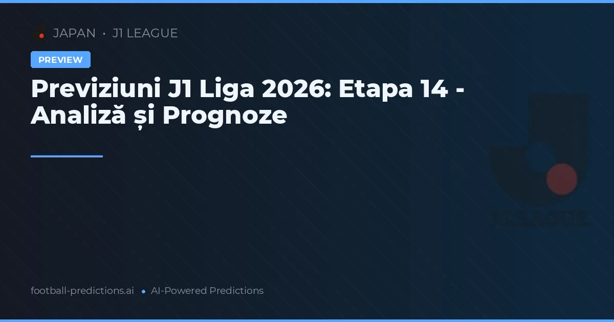 Previziuni J1 Liga 2026: Etapa 14 - Analiză și Prognoze
