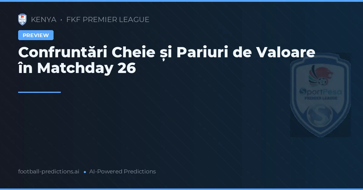 Confruntări Cheie și Pariuri de Valoare în Matchday 26