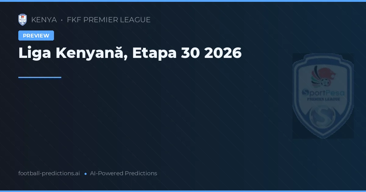 Liga Kenyană, Etapa 30 2026