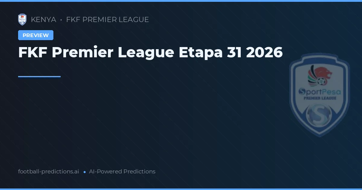 FKF Premier League Etapa 31 2026