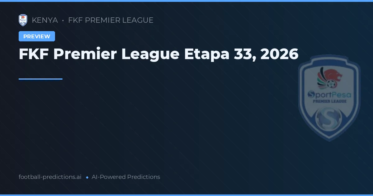 FKF Premier League Etapa 33, 2026