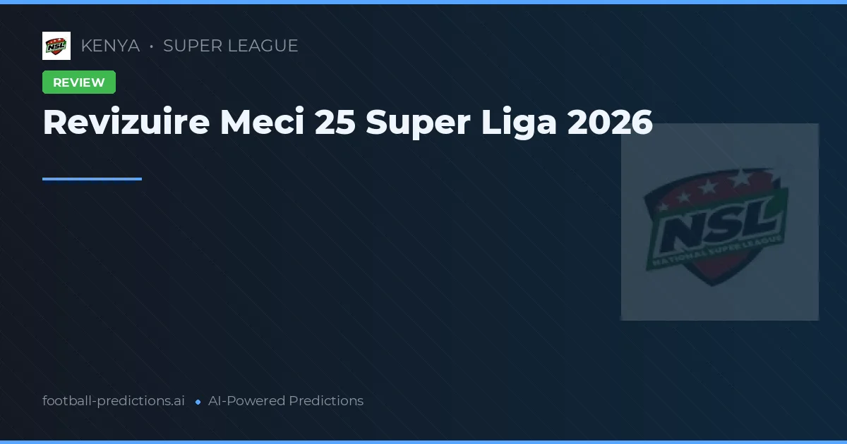 Revizuire Meci 25 Super Liga 2026