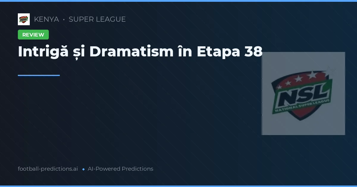 Intrigă și Dramatism în Etapa 38