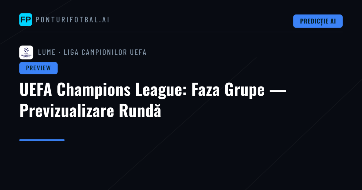 UEFA Champions League: Faza Grupe — Previzualizare Rundă