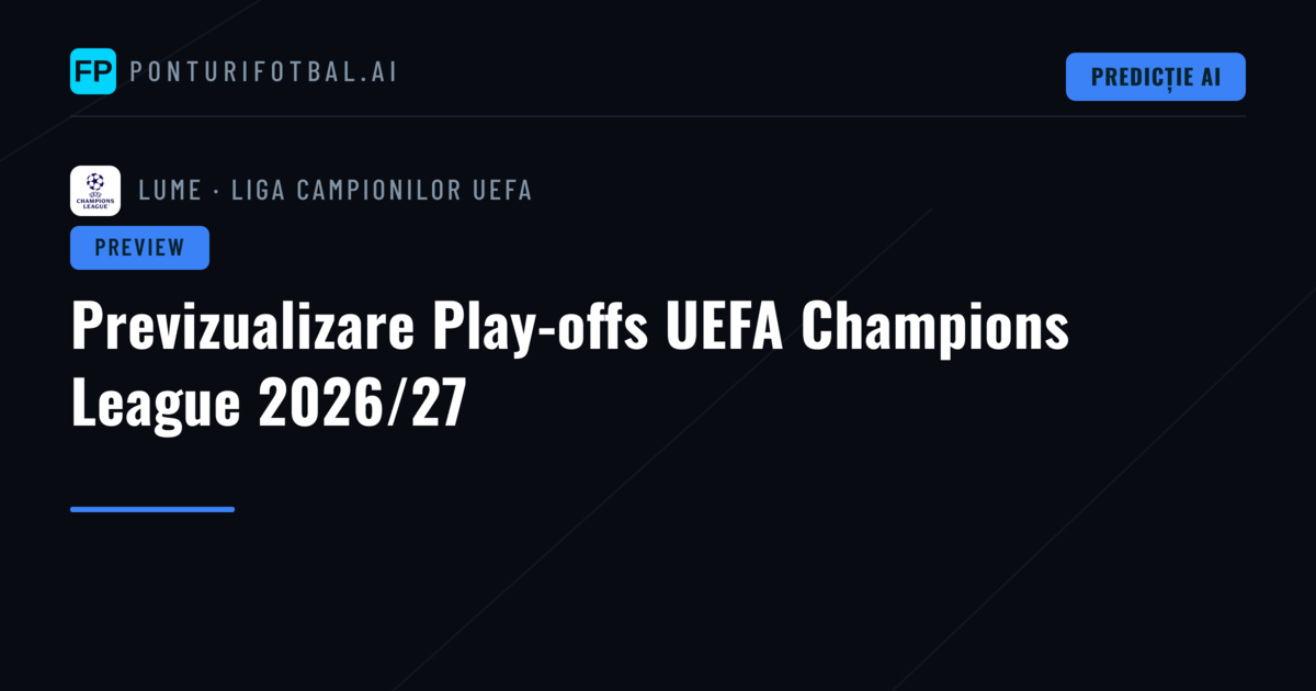 Previzualizare Play-offs UEFA Champions League 2026/27
