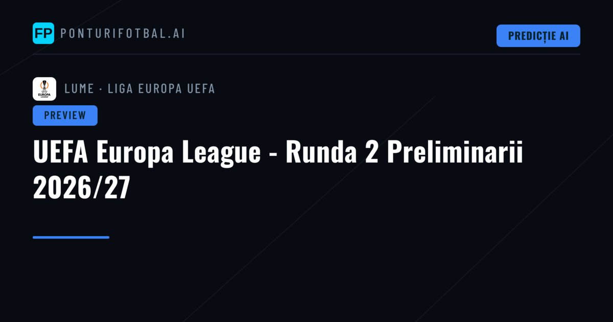 UEFA Europa League - Runda 2 Preliminarii 2026/27