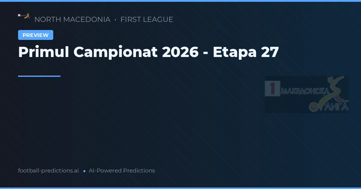 Primul Campionat 2026 - Etapa 27