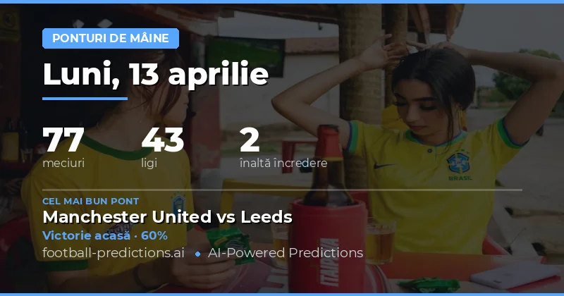 Predictii pentru meciurile de mâine – 13 aprilie 2026