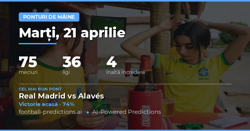 Predictii pentru meciurile de mâine: 21 Aprilie 2026