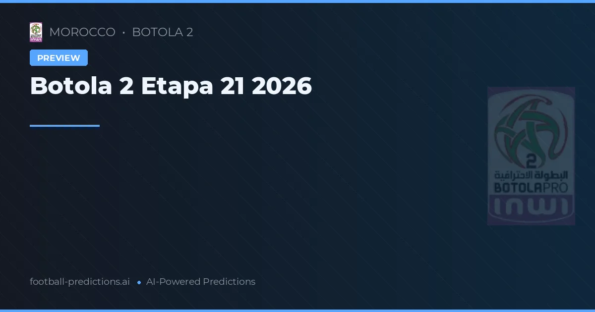 Botola 2 Etapa 21 2026