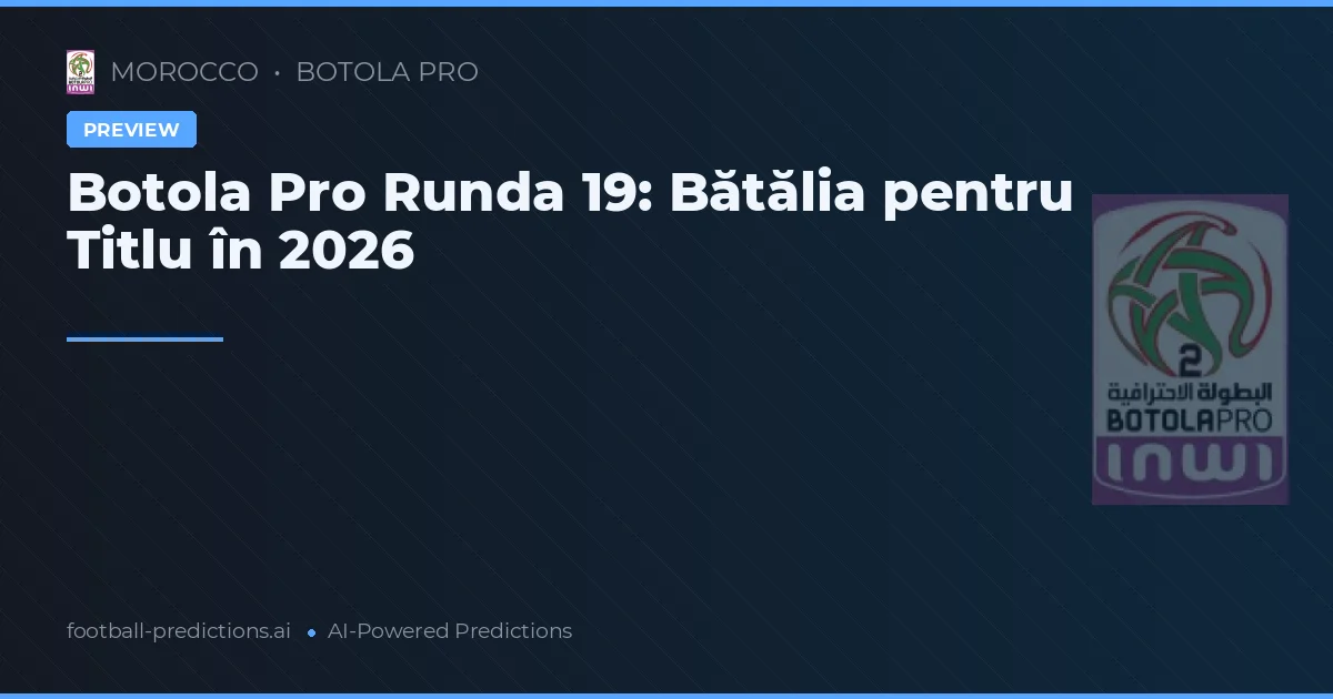 Botola Pro Runda 19: Bătălia pentru Titlu în 2026