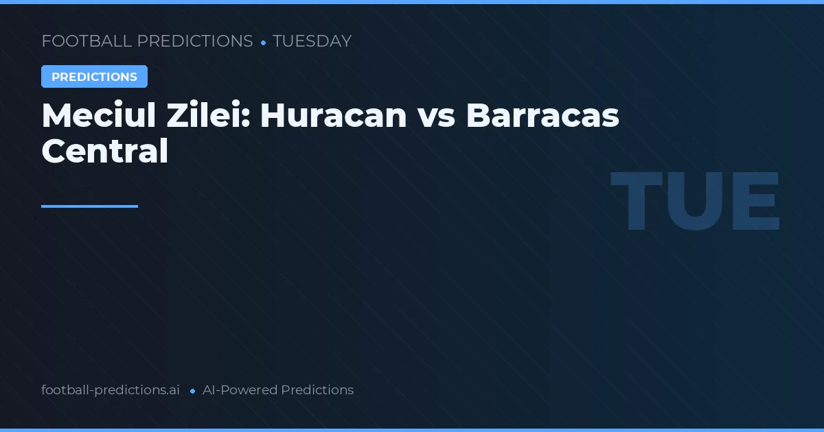 Meciul Zilei: Huracan vs Barracas Central
