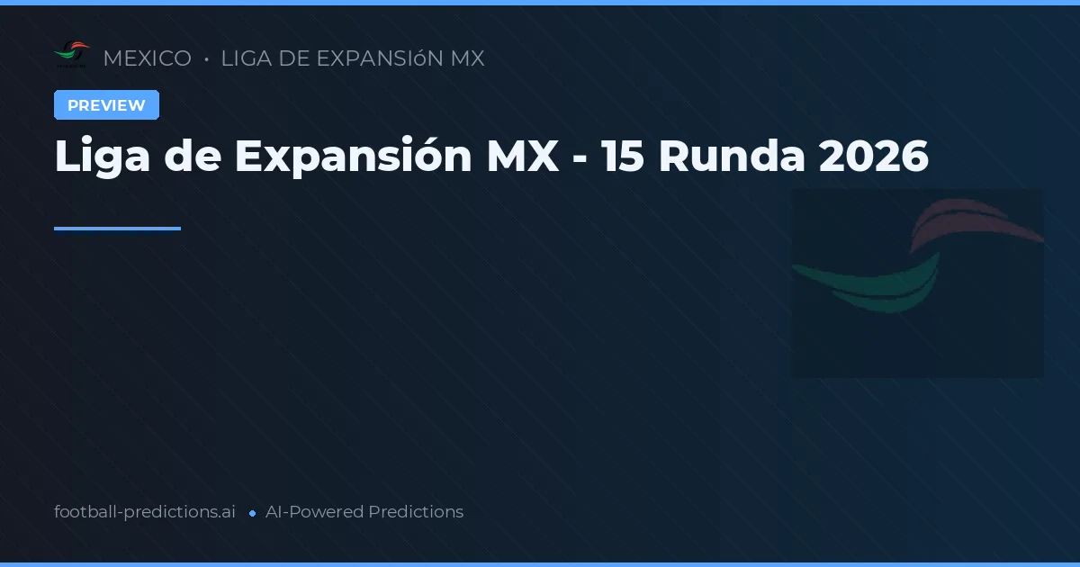 Liga de Expansión MX - 15 Runda 2026