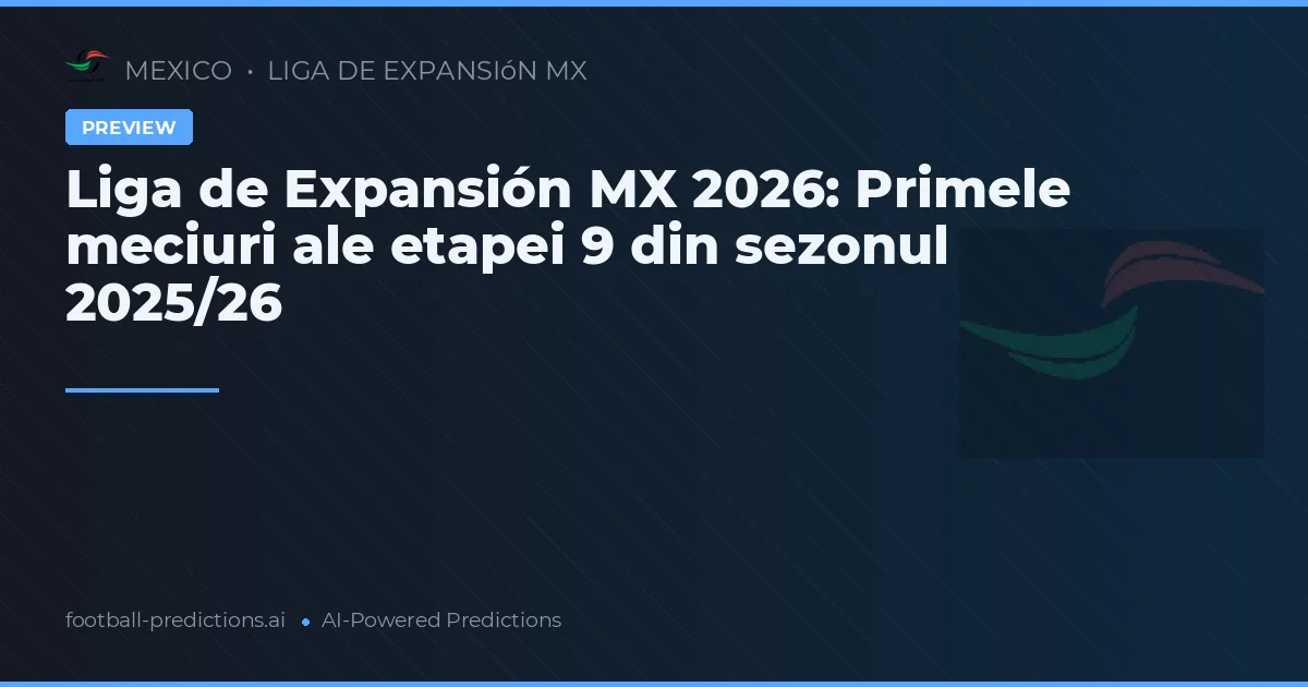 Liga de Expansión MX 2026: Primele meciuri ale etapei 9 din sezonul 2025/26