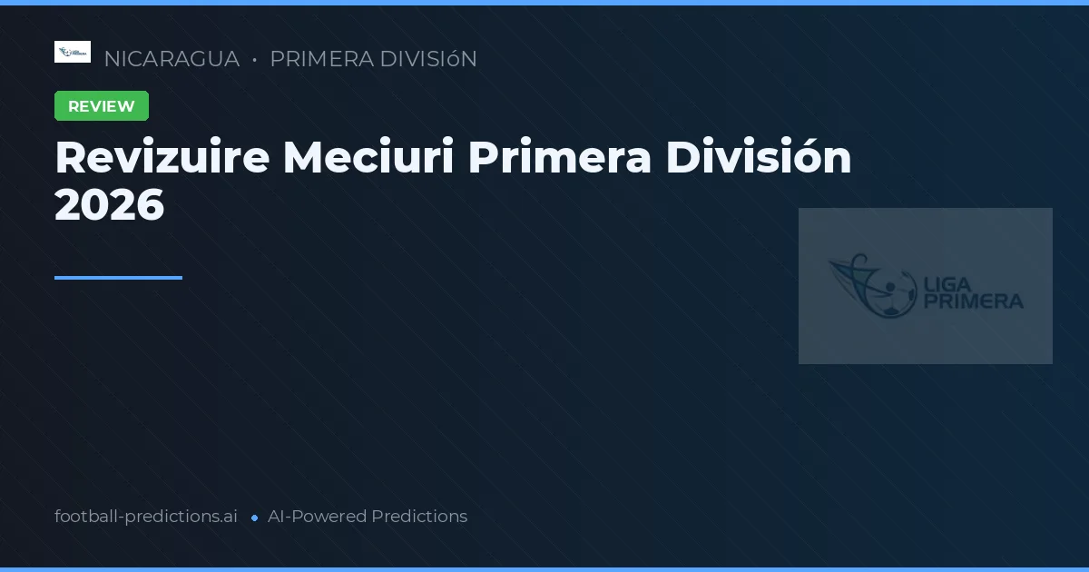 Revizuire Meciuri Primera División 2026