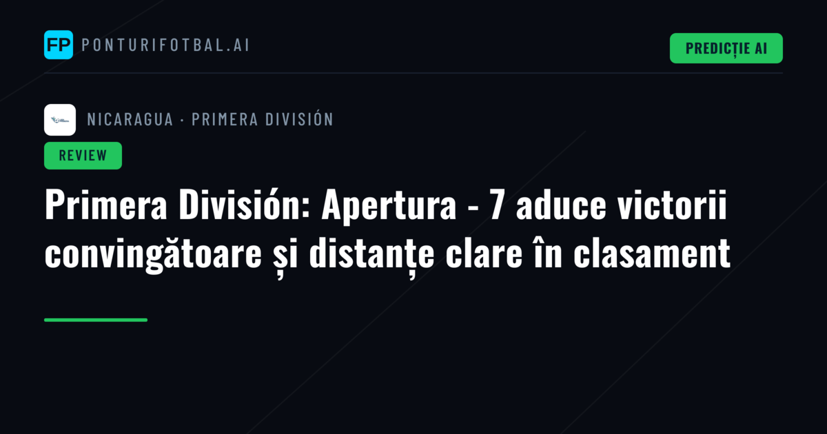 Primera División: Apertura - 7 aduce victorii convingătoare și distanțe clare în clasament