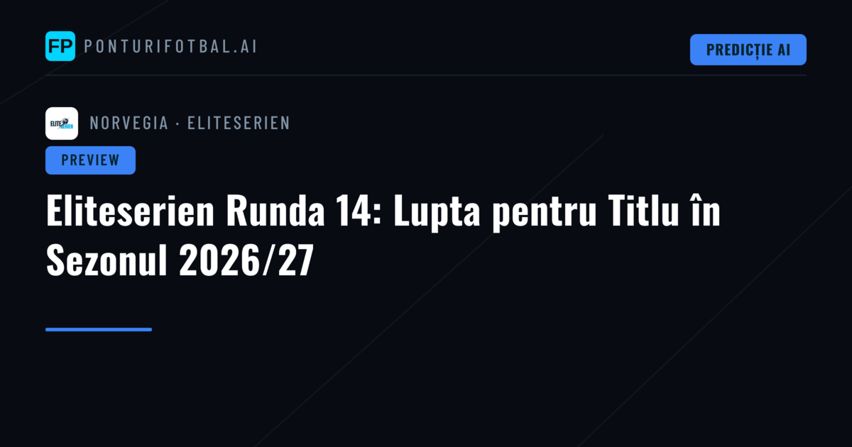 Eliteserien Runda 14: Lupta pentru Titlu în Sezonul 2026/27