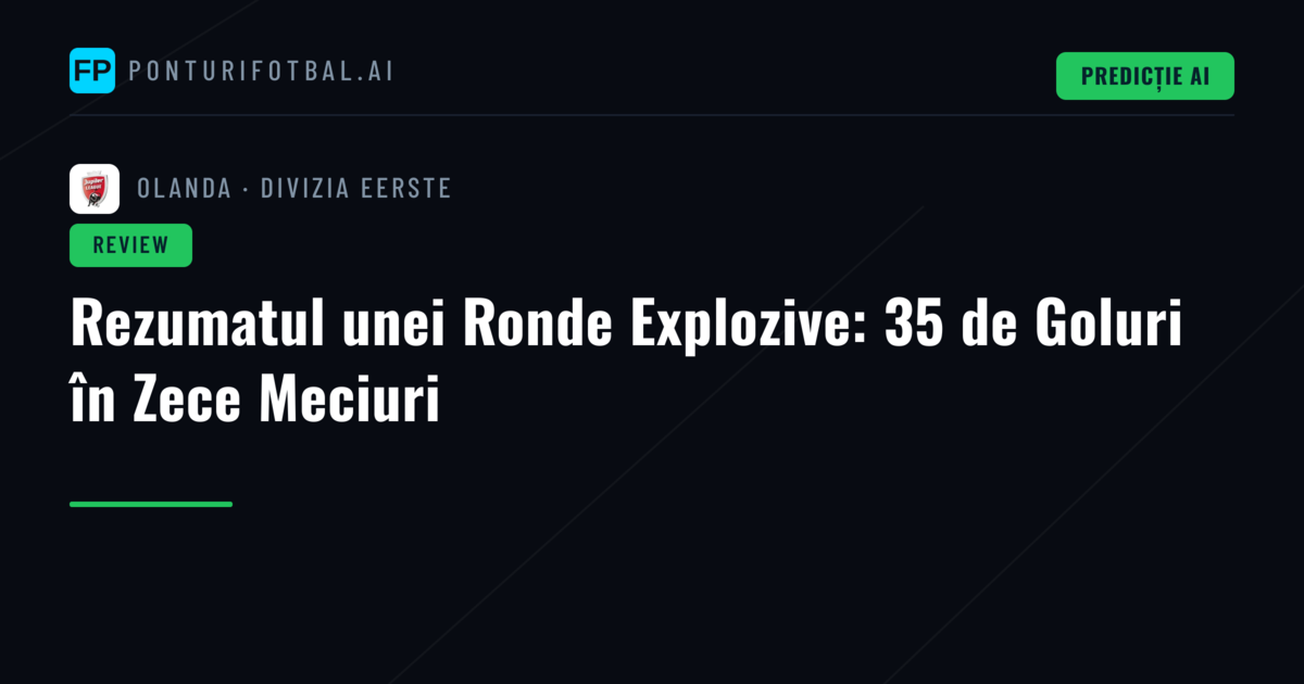 Rezumatul unei Ronde Explozive: 35 de Goluri în Zece Meciuri