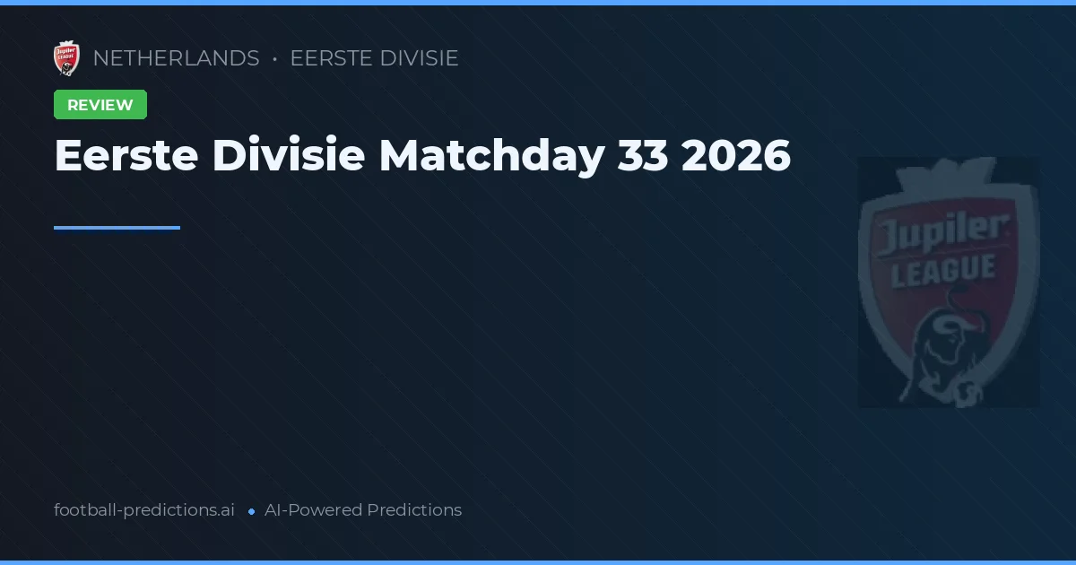 Eerste Divisie Matchday 33 2026