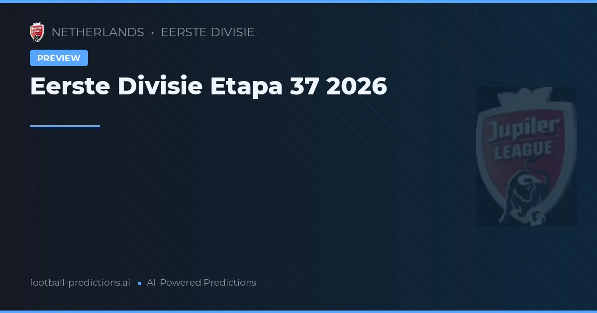 Eerste Divisie Etapa 37 2026