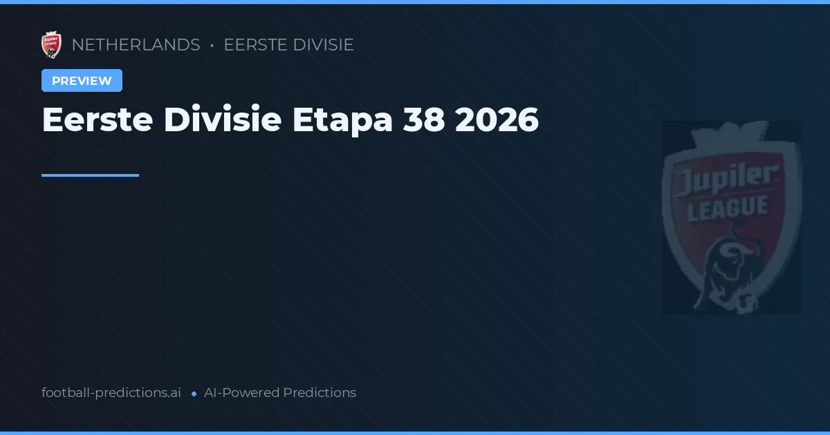 Eerste Divisie Etapa 38 2026