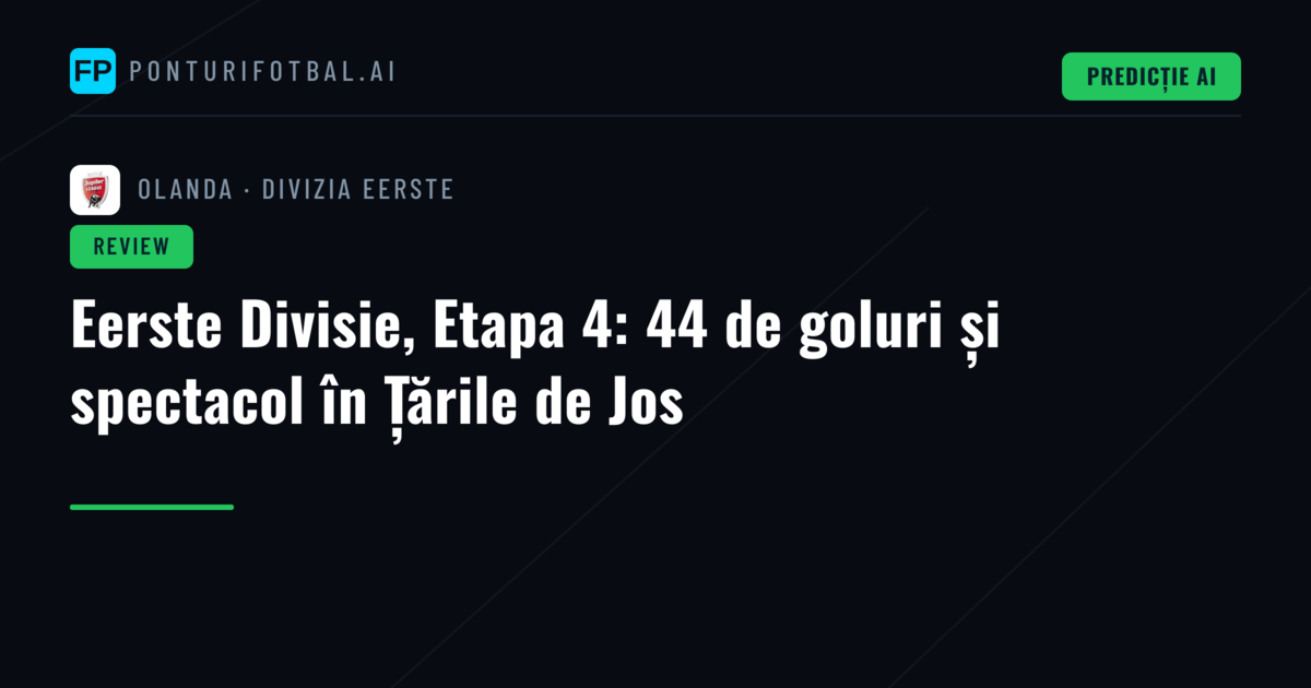 Eerste Divisie, Etapa 4: 44 de goluri și spectacol în Țările de Jos