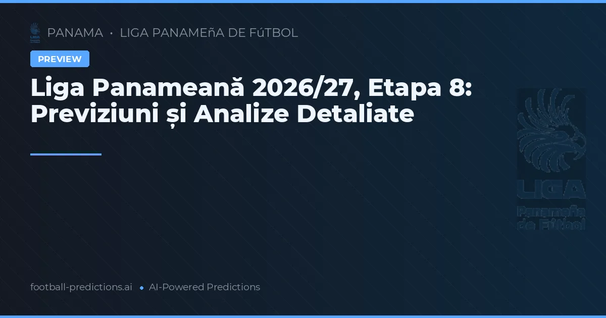 Liga Panameană 2026/27, Etapa 8: Previziuni și Analize Detaliate