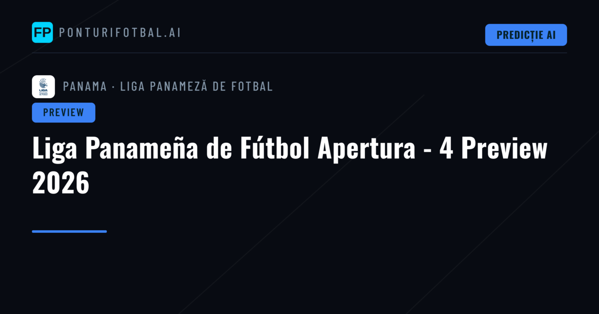 Liga Panameña de Fútbol Apertura - 4 Preview 2026