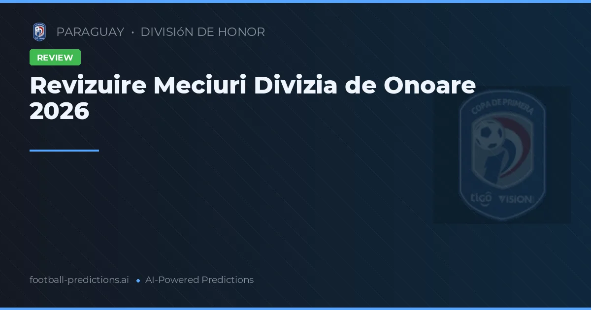 Revizuire Meciuri Divizia de Onoare 2026