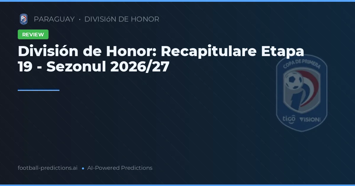 División de Honor: Recapitulare Etapa 19 - Sezonul 2026/27