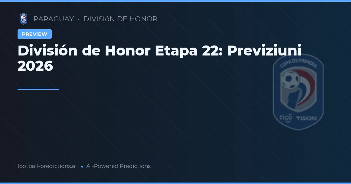 División de Honor Etapa 22: Previziuni 2026
