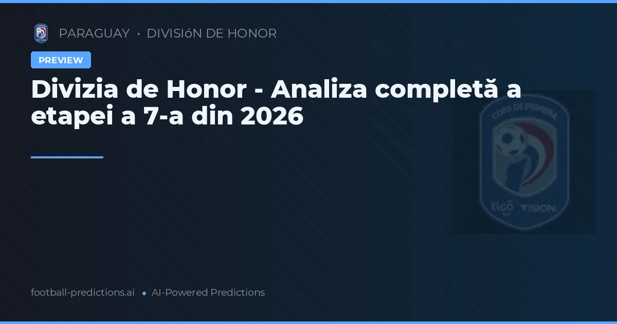 Divizia de Honor - Analiza completă a etapei a 7-a din 2026