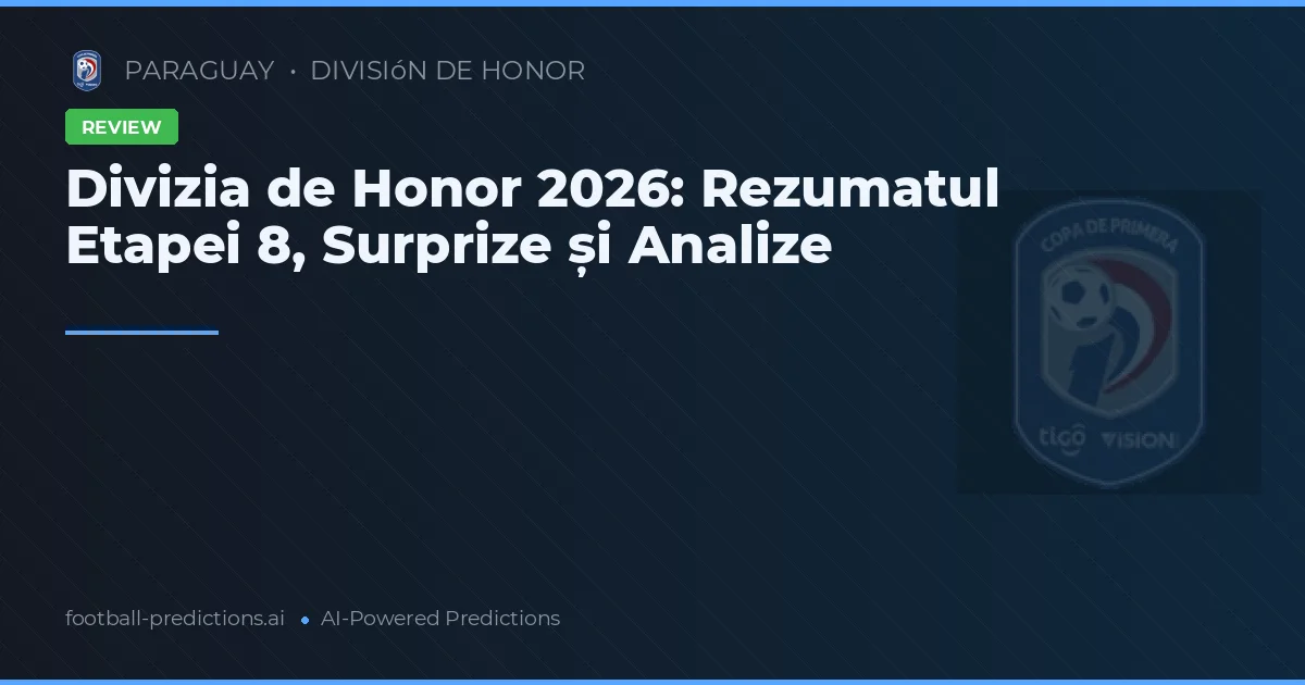 Divizia de Honor 2026: Rezumatul Etapei 8, Surprize și Analize