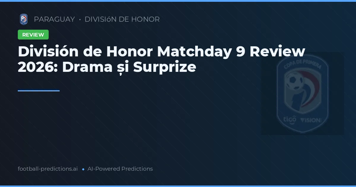 División de Honor Matchday 9 Review 2026: Drama și Surprize
