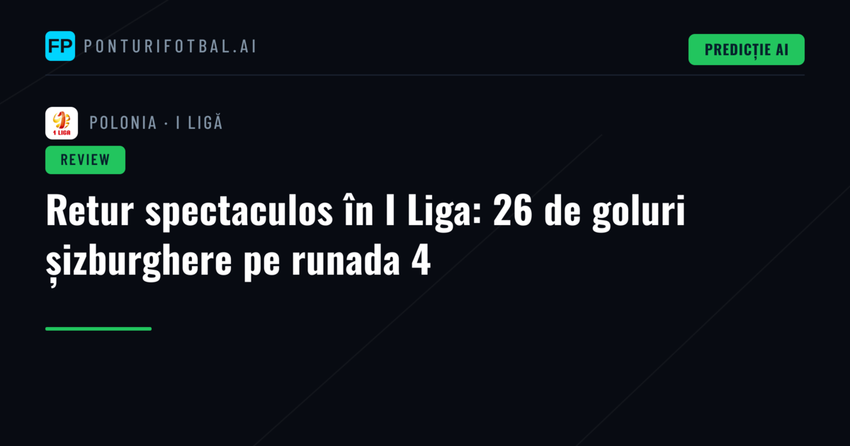Retur spectaculos în I Liga: 26 de goluri șizburghere pe runada 4